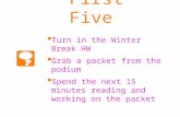 First Five  Turn in the Winter Break HW  Grab a packet from the podium  Spend the next 15 minutes reading and working on the packet.