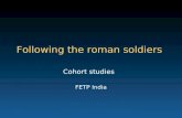 Following the roman soldiers Cohort studies FETP India.