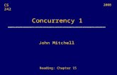 CS 242 Concurrency 1 John Mitchell Reading: Chapter 15 2008.