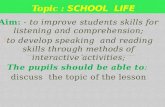 Aim: - to improve students skills for listening and comprehension; - to develop speaking and reading skills through methods of interactive activities;