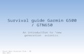 Survival guide Garmin G500 / GTN650 An introduction to “new generation” avionics. Royal West Aviation Club – 30 May 2015.
