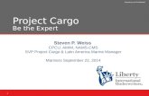 Proprietary and Confidential Project Cargo Be the Expert Steven P. Weiss CPCU, AMIM, NAMS-CMS SVP Project Cargo & Latin America Marine Manager Mariners.