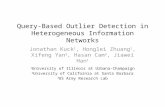 Query-Based Outlier Detection in Heterogeneous Information Networks Jonathan Kuck 1, Honglei Zhuang 1, Xifeng Yan 2, Hasan Cam 3, Jiawei Han 1 1 University.