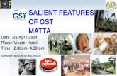SALIENT FEATURES OF GST MATTA Date :28 April 2014 Place: Vivatel Hotel Time: 2.30pm- 4.30 pm SAKENAH BEGUM BT. MD. NAZIR 1.