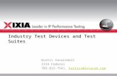 Industry Test Devices and Test Suites Kurtis Vanarsdall IXIA Federal 703-822-7541, kurtisv@ixiacom.comkurtisv@ixiacom.com.