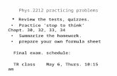 Phys.2212 practicing problems Review the tests, quizzes. Practice ‘stop to think’ Chapt. 30, 32, 33, 34 Summarize the homework. prepare your own formula.