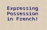 ExpressingPossession in French!. POSSESSION IN FRENCH WITH OWNER’s NAME! THE + object + DE (D’) + owner (“the” = le, la, les, l’) le mari de Valérie la.