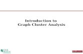 Introduction to Graph Cluster Analysis. Outline Introduction to Cluster Analysis Types of Graph Cluster Analysis Algorithms for Graph Clustering  k-Spanning.