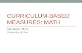 CURRICULUM-BASED MEASURES: MATH Kat Nelson, M.Ed University of Utah.