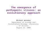 The emergence of pathogenic viruses: an evolutionary approach Michael Worobey Department of Ecology and Evolutionary Biology, University of Arizona August.