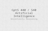 CptS 440 / 540 Artificial Intelligence Uncertainty Reasoning.