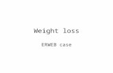 Weight loss ERWEB case. History A 45-year-old lady attends surgery with a three months history of hot sweats, palpitations, tremor and weight loss of.