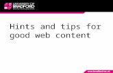 Hints and tips for good web content. The University’s web presence To clearly inform prospective students, their influencers, researchers, potential members.