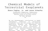 Chemical Models of Terrestrial Exoplanets Bruce Fegley, Jr. and Laura Schaefer Planetary Chemistry Laboratory Department of Earth and Planetary Sciences.