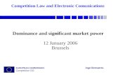 EUROPEAN COMMISSION Inge Bernaerts Competition DG 1 Competition Law and Electronic Comunications Dominance and significant market power 12 January 2006.