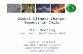 Global Climate Change: Impacts in Chile PEPS Meeting Lima, Perú. 16-17 March 2009 René D. Garreaud  Departamento de Geofísica Universidad.
