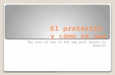 El pretérito y cómo se usa The uses of one of the two past tenses in Spanish.
