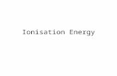 Ionisation Energy. Definition of the first ionisation energy The energy required to remove one mole of electrons from one mole of gaseous atoms to form.