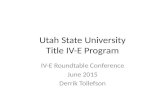 Utah State University Title IV-E Program IV-E Roundtable Conference June 2015 Derrik Tollefson.