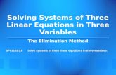 Solving Systems of Three Linear Equations in Three Variables The Elimination Method SPI 3103.3.8 Solve systems of three linear equations in three variables.