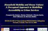 Household Mobility and House Values: A Perceptual Approach to Modelling Accessibility to Urban Services François Des Rosiers, Marius Thériault, Florent.
