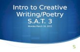 Intro to Creative Writing/Poetry S.A.T. 3 Monday March 16, 2015.