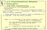 110 4.6 Transformation Between Geographic and UTM Coordinates 4.6.1 Conversion from Geographic to UTM Coordinates  Used for converting  and on an ellipsoid.