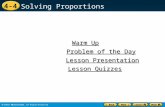 4-4 Solving Proportions Warm Up Warm Up Lesson Presentation Lesson Presentation Problem of the Day Problem of the Day Lesson Quizzes Lesson Quizzes.