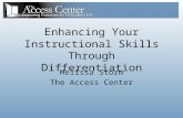 E nhancing Y our I nstructional S kills Through D ifferentiation Melissa Storm The Access Center.