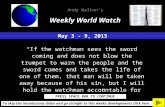 May 3 - 9, 2015 “If the watchman sees the sword coming and does not blow the trumpet to warn the people and the sword comes and takes the life of one of.