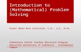 Introduction to (Mathematical) Problem Solving Dindin Abdul Muiz Lidinillah, S.Si., S.E., M.Pd. Elementary School Teacher Education Program Education University.