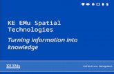 Collections Management KE EMu Spatial Technologies Turning information into knowledge.