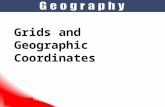 Grids and Geographic Coordinates. Grids and grid coordinates The geographic grid system was created to locate all places on Earth. It uses latitude and.