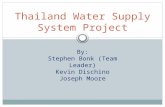 Thailand Water Supply System Project By: Stephen Bonk (Team Leader) Kevin Dischino Joseph Moore.