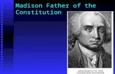 Madison Father of the Constitution. US Constitution Article I Legislature Article II Executive Article III Judicial Article IV States and Federal Government.