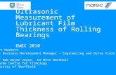 Ultrasonic Measurement of Lubricant Film Thickness of Rolling Bearings EWEC 2010 Stuart Herbert. Narec Business Development Manager – Engineering and Drive.