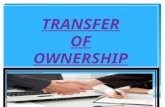 TRANSFER OF OWNERSHIP.  TRANSFER ALL RIGHTS TO THE PROPERTY FROM SELLER TO BUYER  TRANSFER OF OWNERSHIP DIFFERENT FROM TRANSFER OF POSSESION  TRANSFER.