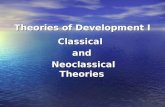 Theories of Development I Classicaland Neoclassical Theories Neoclassical Theories.