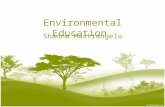 Environmental Education Shanna Mastrangelo. Environmental Education is a lifelong process with the objective to develop students’ Environmental awareness.