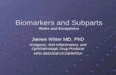 Biomarkers and Subparts Rules and Exceptions James Witter MD, PhD Analgesic, Anti-inflammatory, and Ophthalmologic Drug Products HFD-550/ODEV/CDER/FDA.