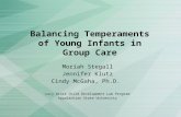 Balancing Temperaments of Young Infants in Group Care Moriah Stegall Jennifer Klutz Cindy McGaha, Ph.D. Lucy Brock Child Development Lab Program Appalachian.