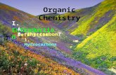 Organic Chemistry I. Introduction A. Definition B. Why carbon? 1. Hydrocarbons.