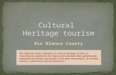 Rio Blanco County. Heritage Tourism – what is it? National Trust ’ s definition of cultural heritage tourism is “ traveling to experience the places and.