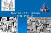 Medieval Drama 1200-1500 AD. An Overview…  The World of the Medieval Period…  A Brief Overview of Catholic Theology  Medieval Drama: Mystery, Miracle,
