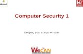 Computer Security 1 Keeping your computer safe. Computer Security 1 Computer Security 1 includes two lessons:  Lesson 1: An overview of computer security.