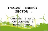 INDIAN ENERGY SECTOR : CURRENT STATUS, CHALLENGES & ROAD AHEAD.
