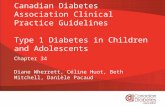Canadian Diabetes Association Clinical Practice Guidelines Type 1 Diabetes in Children and Adolescents Chapter 34 Diane Wherrett, Céline Huot, Beth Mitchell,
