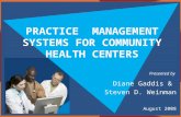 PRACTICE MANAGEMENT SYSTEMS FOR COMMUNITY HEALTH CENTERS Presented by Diane Gaddis & Steven D. Weinman August 2008.