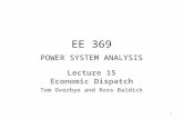 EE 369 POWER SYSTEM ANALYSIS Lecture 15 Economic Dispatch Tom Overbye and Ross Baldick 1.