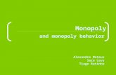 Monopoly and monopoly behavior Alexandre Mateus Sara Levy Tiago Ratinho.